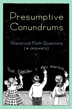 portada Presumptive Conundrums: Rhetorical Math Questions + Answers (en Inglés)