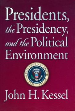 portada presidents, the presidency, and the political environment (en Inglés)