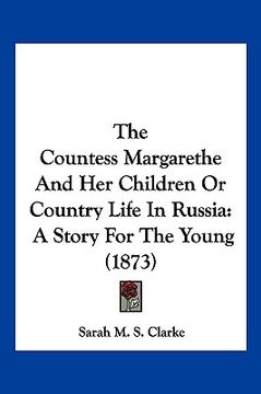 portada the countess margarethe and her children or country life in russia: a story for the young (1873)