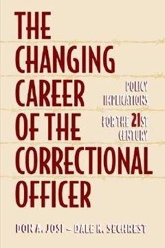 portada the changing career of the correctional officer: policy implications for the 21st century (en Inglés)