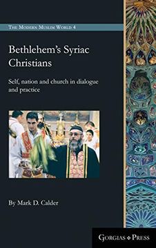 portada Bethlehem's Syriac Christians: Self, Nation and Church in Dialogue and Practice (The Modern Muslim World) (en Inglés)
