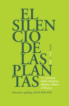 portada El Silencio de las Plantas - 137 Poemas Sobre Hierbas, Árboles, Flores y Frutos (in Spanish)