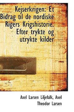 portada kejserkrigen: et bidrag til de nordiske rigers krigshistorie. efter trykte og utrykte kilder