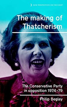 portada The Making of Thatcherism: The Conservative Party in Opposition, 1974-79 (New Perspectives on the Right) 