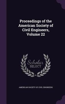portada Proceedings of the American Society of Civil Engineers, Volume 22 (en Inglés)