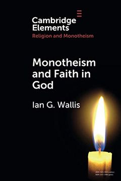 portada Monotheism and Faith in god (Elements in Religion and Monotheism) (en Inglés)