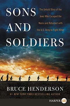 portada Sons and Soldiers: The Untold Story of the Jews Who Escaped the Nazis and Returned With the U.S. Army to Fight Hitler (in English)