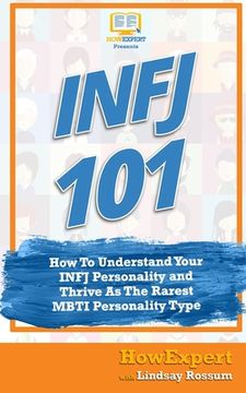 portada Infj 101: How to Understand Your Infj Personality and Thrive as the Rarest Mbti Personality Type (en Inglés)