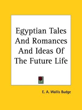 portada egyptian tales and romances and ideas of the future life (en Inglés)