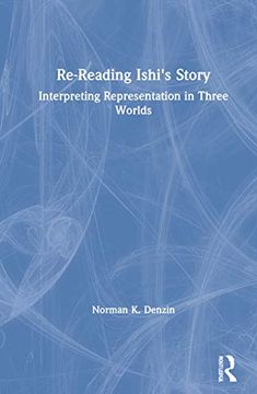 portada Re-Reading Ishi's Story: Interpreting Representation in Three Worlds (in English)