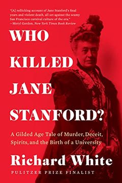 portada Who Killed Jane Stanford? A Gilded age Tale of Murder, Deceit, Spirits and the Birth of a University (en Inglés)