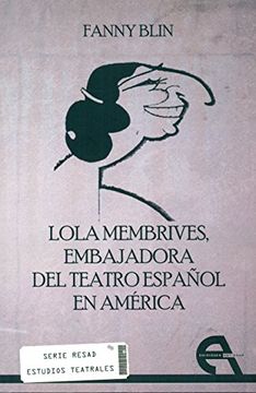 portada Lola Membrives. Embajadora del Teatro Español en América (Crítica)
