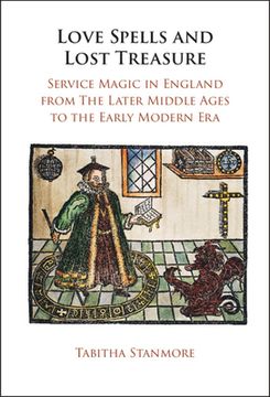 portada Love Spells and Lost Treasure: Service Magic in England From the Later Middle Ages to the Early Modern era (en Inglés)