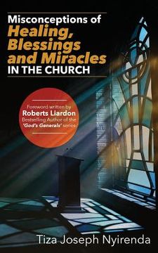 portada Misconceptions of Healing, Blessings and Miracles in the Church (en Inglés)