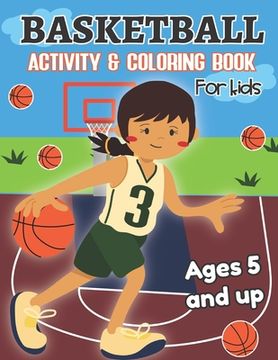 portada Basketball Activity and Coloring Book for kids Ages 5 and up: Fun for boys and girls, Preschool, Kindergarten (in English)