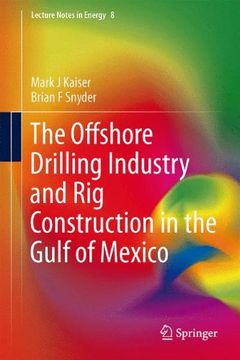 portada The Offshore Drilling Industry and Rig Construction in the Gulf of Mexico (Lecture Notes in Energy)