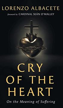 portada Cry of the Heart: On the Meaning of Suffering (en Inglés)