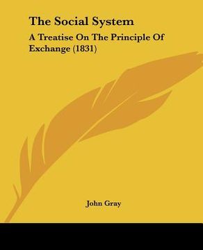 portada the social system: a treatise on the principle of exchange (1831) (in English)