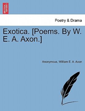 portada exotica. [poems. by w. e. a. axon.] (in English)