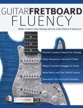 portada Guitar Fretboard Fluency: Master Creative Guitar Soloing, Intervals, Scale Patterns and Sequences: The Creative Guide to Mastering the Guitar (Learn Guitar Theory and Technique) (en Inglés)