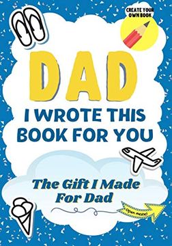 portada Dad, i Wrote This Book for You: A Child'S Fill in the Blank Gift Book for Their Special dad | Perfect for Kid'S | 7 x 10 Inch 