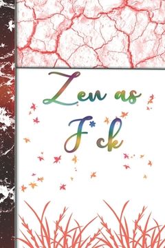 portada Zen as F*ck: Organizer/Log Book/Notebook for Passwords and Shit/Gift for Friends/Coworkers/Seniors/Mom/Dad/alphabetical/ Logbook To (en Inglés)