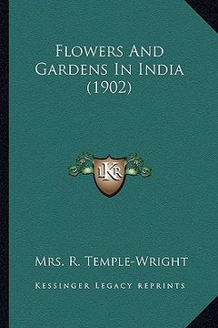 portada flowers and gardens in india (1902) (en Inglés)