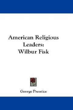portada american religious leaders: wilbur fisk (en Inglés)