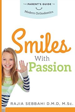 portada Smiles With Passion: The Parent's Guide to Modern Orthodontics (en Inglés)