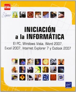 portada Iniciacin a la informtica - El PC, Windows Vista, Word 2007, Excel 2007, Internet Explorer 7 y Outlook 2007