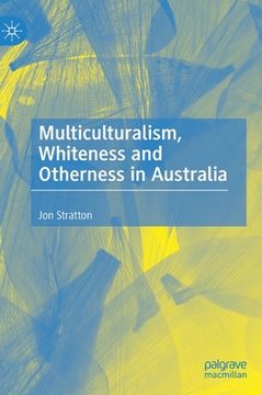 portada Multiculturalism, Whiteness and Otherness in Australia (in English)