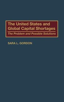 portada the united states and global capital shortages: the problem and possible solutions
