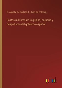 portada Fastos militares de iniquidad, barbarie y despotismo del gobierno español