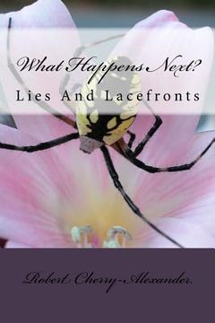 portada What Happens Next?: Lies And Lacefronts (en Inglés)