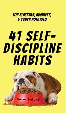 portada 41 Self-Discipline Habits: For Slackers, Avoiders, & Couch Potatoes (en Inglés)