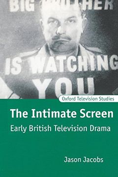 portada The Intimate Screen: Early British Television Drama (Oxford Television Studies) (en Inglés)