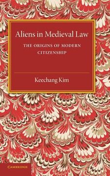 portada Aliens in Medieval law Hardback: The Origins of Modern Citizenship (Cambridge Studies in English Legal History) (en Inglés)