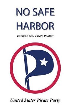 portada No Safe Harbor: United States Pirate Party (in English)