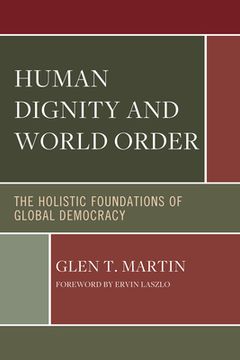 portada Human Dignity and World Order: The Holistic Foundations of Global Democracy