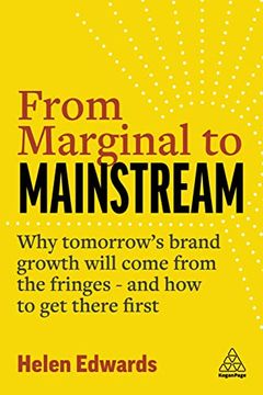 portada From Marginal to Mainstream: Why Tomorrow’S Brand Growth Will Come From the Fringes - and how to get There First (en Inglés)