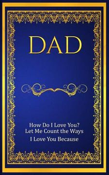 portada Dad: How Do I Love You? Let Me Count The Ways: I Love You Because (en Inglés)