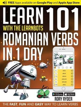 portada Learn 101 Romanian Verbs in 1 Day with the Learnbots: The Fast, Fun and Easy Way to Learn Verbs