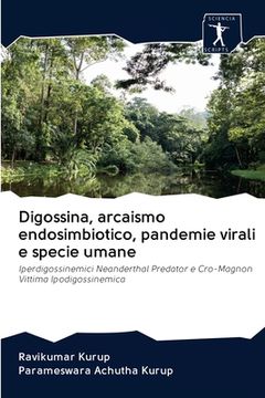 portada Digossina, arcaismo endosimbiotico, pandemie virali e specie umane (en Italiano)