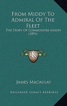 portada from middy to admiral of the fleet: the story of commodore anson (1891) (en Inglés)