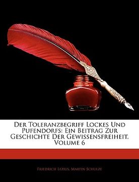 portada Der Toleranzbegriff Lockes Und Pufendorfs: Ein Beitrag Zur Geschichte Der Gewissensfreiheit, Volume 6 (en Alemán)