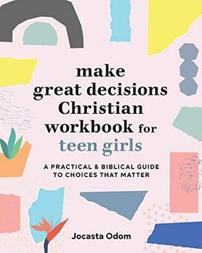 portada Make Great Decisions Christian Workbook for Teen Girls: A Practical & Biblical Guide to Choices That Matter (en Inglés)