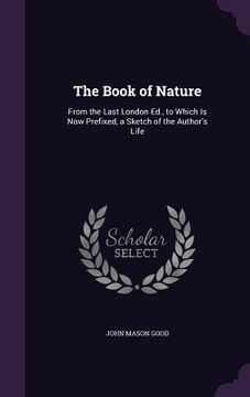 portada The Book of Nature: From the Last London Ed., to Which Is Now Prefixed, a Sketch of the Author's Life (in English)