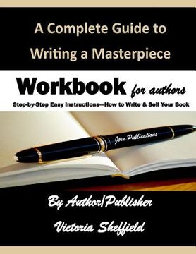 portada A Complete Guide to Writing a Masterpiece: Workbook for Authors (in English)