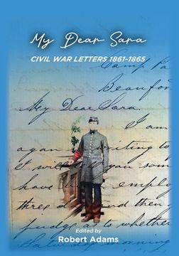 portada My Dear Sara Civil War Letters 1861-1865 (in English)