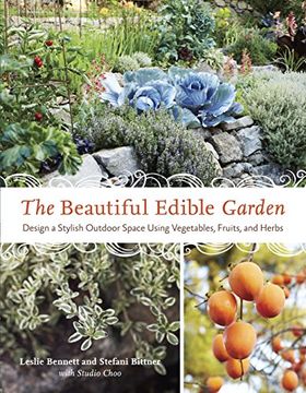 portada The Beautiful Edible Garden: Design a Stylish Outdoor Space Using Vegetables, Fruits, and Herbs (en Inglés)